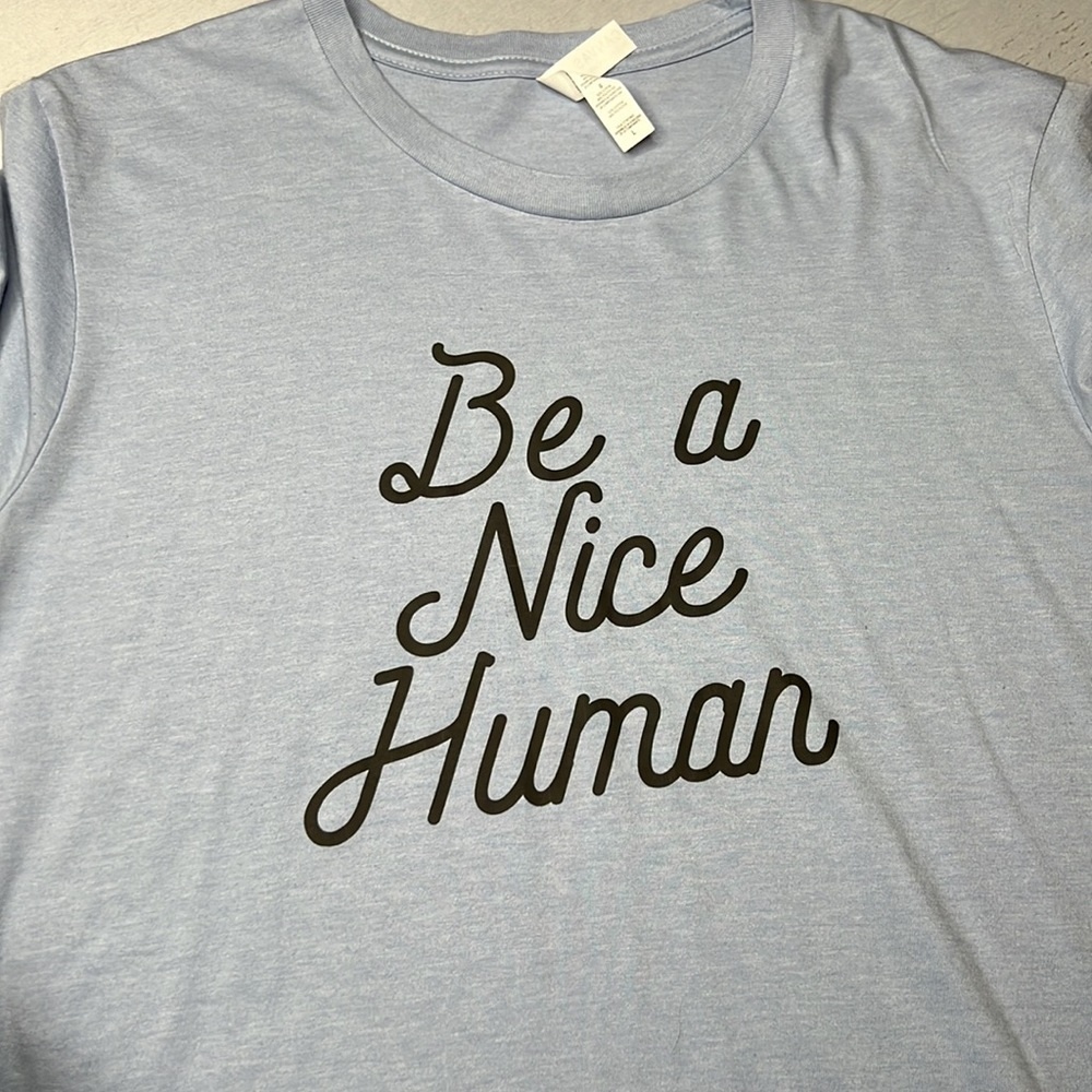 Be a Nice Human Bella Canvas Tshirt - Size Large - Picture 2 of 4